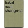 Ticket naar Shangri-la door W.E.R. Lotens