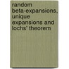 Random beta-expansions, unique expansions and Lochs' Theorem door W.M. De Vries