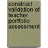 Construct validation of teacher portfolio assessment