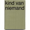 Kind van Niemand by P.C. Koolen