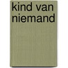 Kind van Niemand door P.C. Koolen