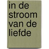 In de stroom van de Liefde door M.M. Boersma