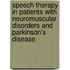 Speech therapy in patients with neuromuscular disorders and Parkinson's disease