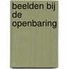 Beelden bij de Openbaring door W.L. Meijer