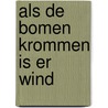 als de bomen krommen is er wind door J. Jonker