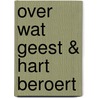 Over wat geest & hart beroert by H. Verbeke
