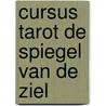 Cursus Tarot De spiegel van de ziel door R. Vostermans