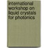 International workshop on liquid crystals for photonics