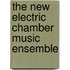 The New Electric Chamber Music Ensemble