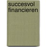 Succesvol Financieren by R. van Tol