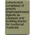 Ruthenium(II) Complexes of Anionic Bisphosphinoaryl Ligands as Catalysts and Building Blocks for Functional Materials