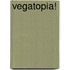 Vegatopia!