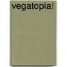 Vegatopia! door Vegatopia