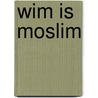 Wim is Moslim by W. Nesse