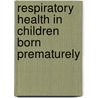 Respiratory health in Children Born Prematurely door E.J.L.E. Vrijlandt