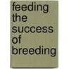 Feeding the success of breeding door J. Van Staalduinen