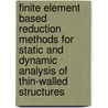 Finite element based reduction methods for static and dynamic analysis of thin-walled structures door P. Tiso
