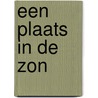 Een plaats in de zon by T. Kortekaas -Timmerman