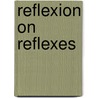 Reflexion on Reflexes door B.C.M. Baken