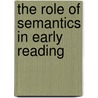 The role of semantics in early reading door M.A.R. Gijsel