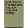 Good practice in content and language integrated learning by Unknown