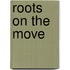 Roots on the move