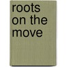 Roots on the move by C. Jansen