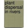 Plant dispersal in rivers door B.J. A. Pollux