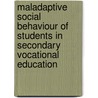 Maladaptive social behaviour of students in secondary vocational education door M.J.C. Koerhuis