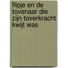 Flipje en de Tovenaar die zijn toverkracht kwijt was by M.H.A. Merkus-Kool