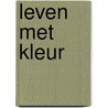 Leven met kleur door R. Hageman