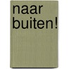 Naar Buiten! by Marc Hendriks