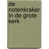 De Notenkraker in de Grote Kerk by R. Sprong