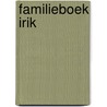 Familieboek Irik door G. Oomen -Buis