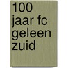 100 jaar FC Geleen Zuid door M. Penders