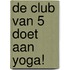 De Club van 5 doet aan yoga!
