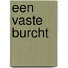 Een Vaste Burcht by F. Zuurveen