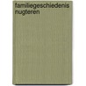 Familiegeschiedenis Nugteren by D. van Hoogdalem