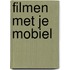 Filmen met je mobiel