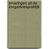 Ervaringen uit de zorgadviespraktijk by Vreelandgroep Organisatieadviseurs