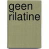 Geen Rilatine door G. Rombouts