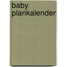 Baby Plankalender door Onbekend