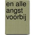 En alle angst voorbij