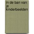 In de ban van je kinderbeelden