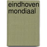 Eindhoven mondiaal door Onbekend