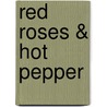 Red roses & hot pepper by Unknown