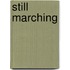 Still marching