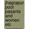 Jhagrapur poor pasants and women etc door Beurden