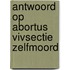 Antwoord op abortus vivsectie zelfmoord