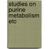 Studies on purine metabolism etc